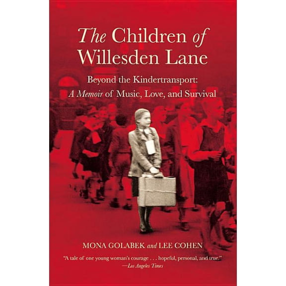 The Children of Willesden Lane: Beyond the Kindertransport: A Memoir of Music, Love, and Survival, (Paperback)