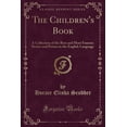 thumbnail image 1 of The Children's Book : A Collection of the Best and Most Famous Stories and Poems in the English Language (Classic Reprint), 1 of 1