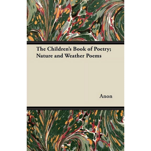 The Children's Book of Poetry; Nature and Weather Poems, (Paperback)