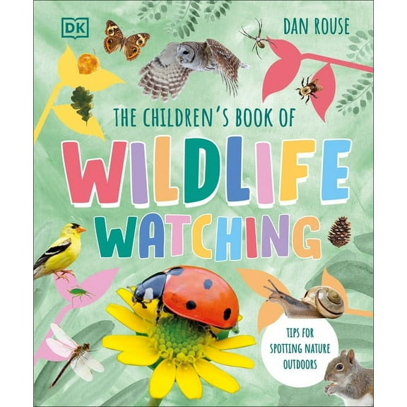 The Children's Book of Wildlife Watching: Tips for Spotting Nature Outdoors, (Hardcover)