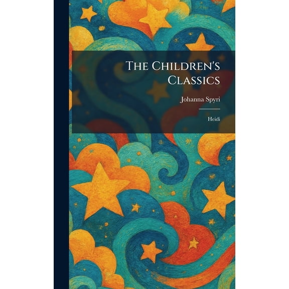 The Children's Classics: Heidi, (Hardcover)
