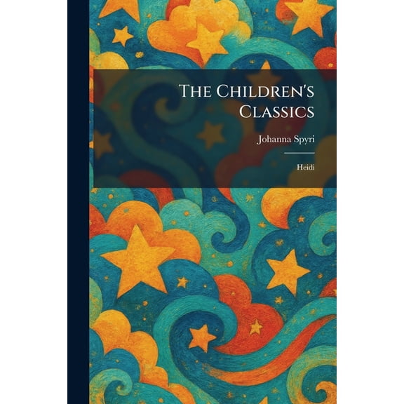 The Children's Classics: Heidi, (Paperback)