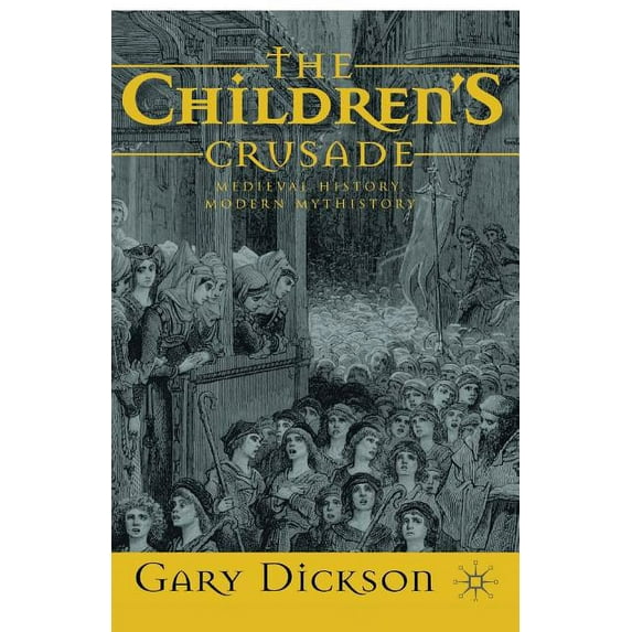 The Children's Crusade: Medieval History, Modern Mythistory, (Paperback)