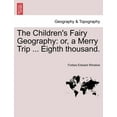 thumbnail image 1 of The Children's Fairy Geography: Or, a Merry Trip ... Eighth Thousand., (Paperback), 1 of 1