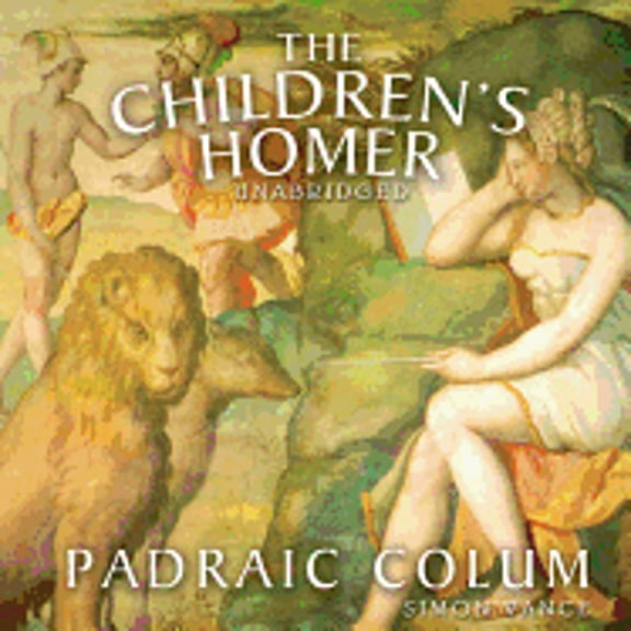 Pre-Owned The Children's Homer: The Adventures of Odysseus and the Tale of Troy (Audiobook 9781441759887) by Padraic Colum, Simon Vance