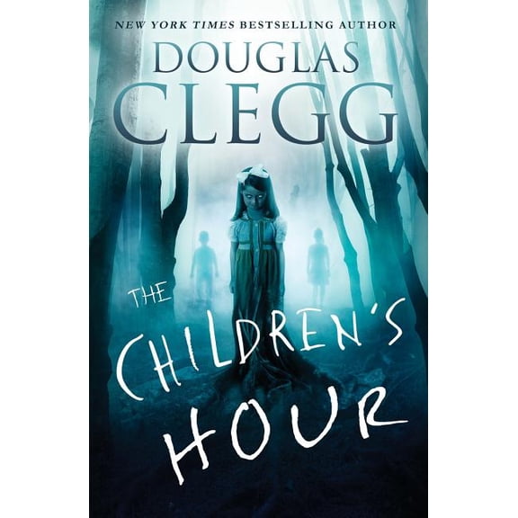 The Children's Hour: A Supernatural Thriller (Paperback) by Douglas Clegg