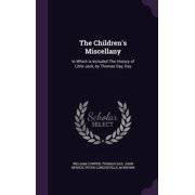 The Children's Miscellany In Which is Included The History of Little Jack, by Thomas Day, Esq Hardcover
