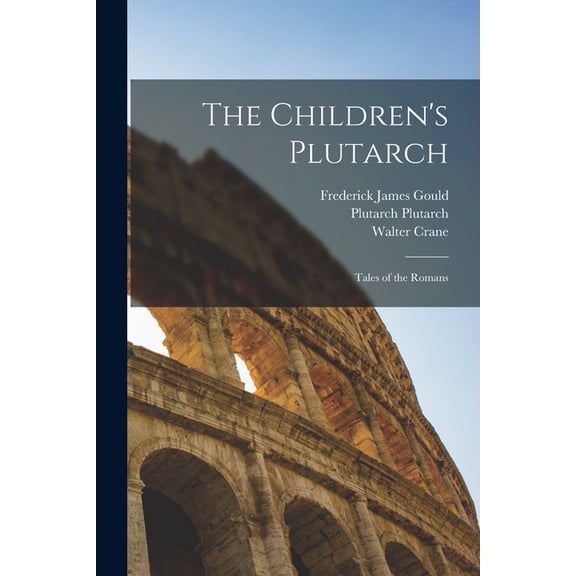 The Children's Plutarch: Tales of the Romans, (Paperback)