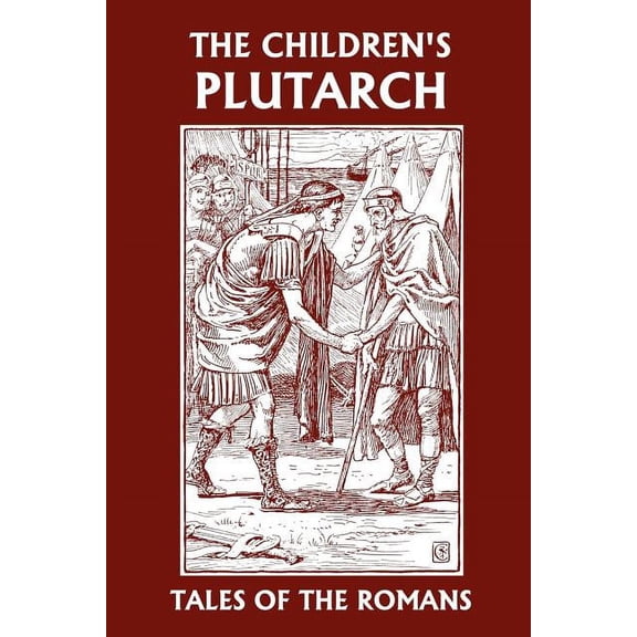 The Children's Plutarch: Tales of the Romans (Yesterday's Classics), (Paperback)