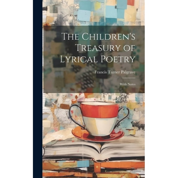 The Children's Treasury of Lyrical Poetry: With Notes, (Hardcover)