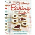thumbnail image 1 of Pre-Owned The Children's Baking Book: More Than 50 Delicious Step-By-Step Recipes (Hardcover) 0756657881 9780756657888, 1 of 1