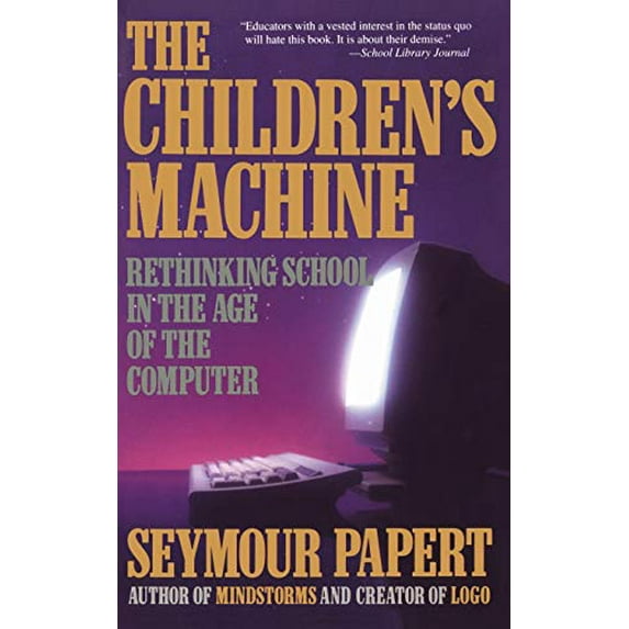 Pre-Owned Children's Machine: Rethinking School in the Age of Computer (Paperback) 0465010636 9780465010639