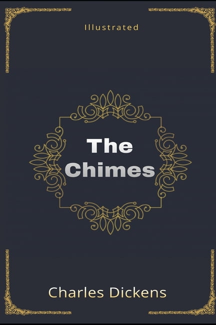 The Chimes Illustrated : By Charles Dickens (Paperback)
