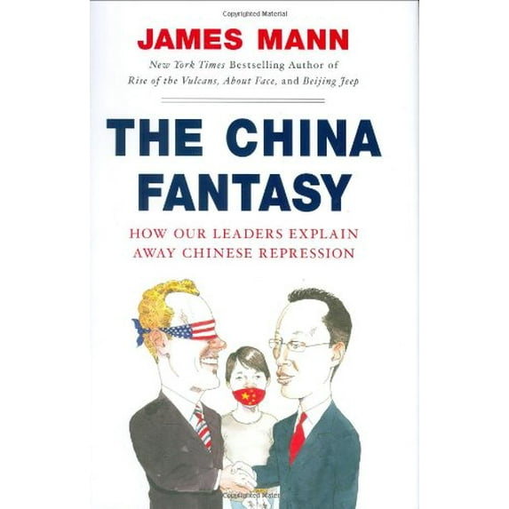 Pre-Owned The China Fantasy: How Our Leaders Explain Away Chinese Repression (Hardcover) 0670038253 9780670038251