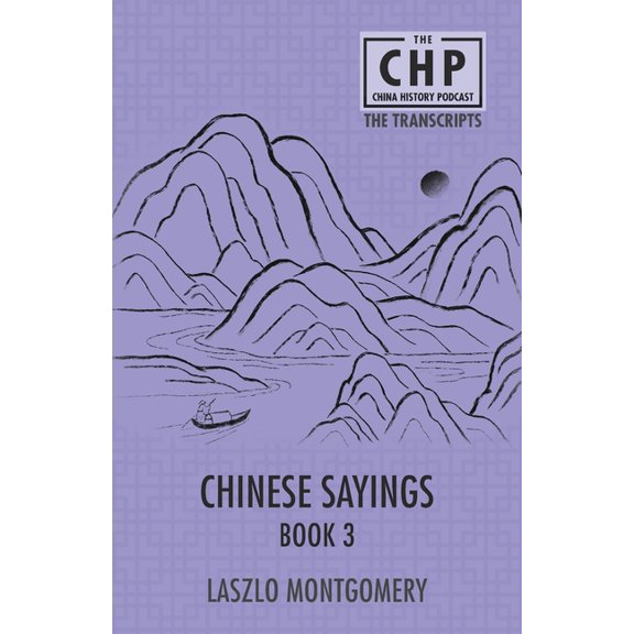 The China History Podcast Transcripts Chinese Sayings Book 3, Book 8, (Paperback)