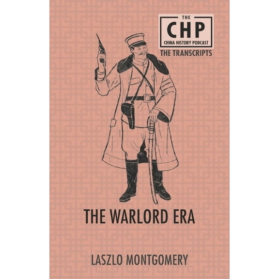 The China History Podcast Transcripts The Warlord Era, Book 5, (Paperback)