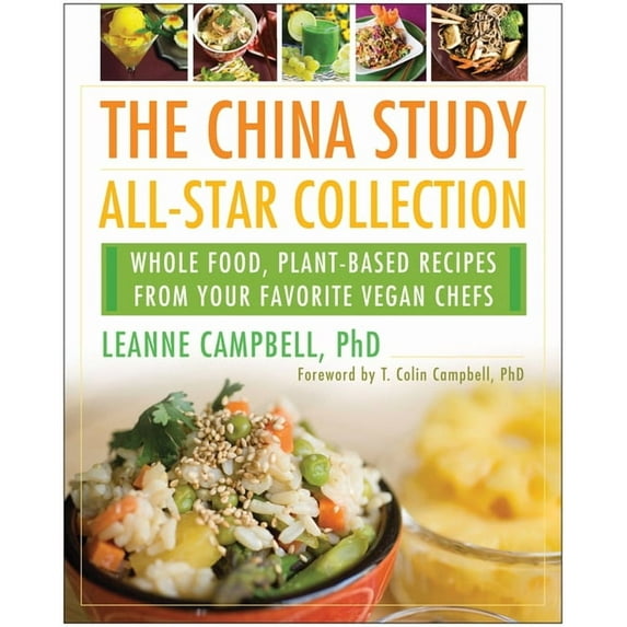 The China Study All-Star Collection : Whole Food, Plant-Based Recipes from Your Favorite Vegan Chefs (Paperback)