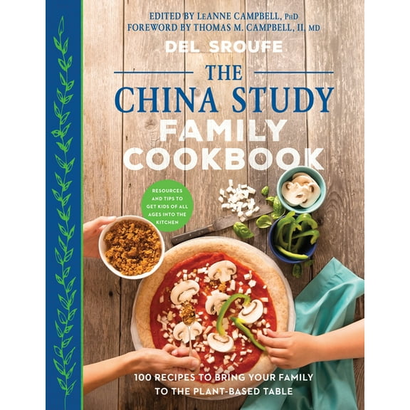 The China Study Family Cookbook : 100 Recipes to Bring Your Family to the Plant-Based Table (Paperback)