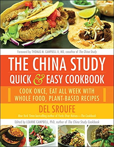 Pre-Owned The China Study Quick & Easy Cookbook: Cook Once, Eat All Week with Whole Food, Plant-Based Recipes (Paperback) by Del Sroufe, Leanne Campbell, Thomas M Campbell