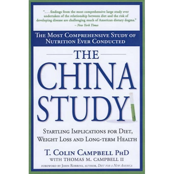 Pre-Owned The China Study: The Most Comprehensive Study of Nutrition Ever Conducted and the Startling Implications for Diet, Weight Loss, and Long-Term Health (Paperback) 1932100660 9781932100662