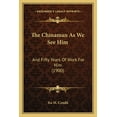 thumbnail image 1 of The Chinaman As We See Him : And Fifty Years Of Work For Him (1900) (Paperback), 1 of 1