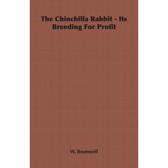 The Chinchilla Rabbit - Its Breeding For Profit, (Paperback)