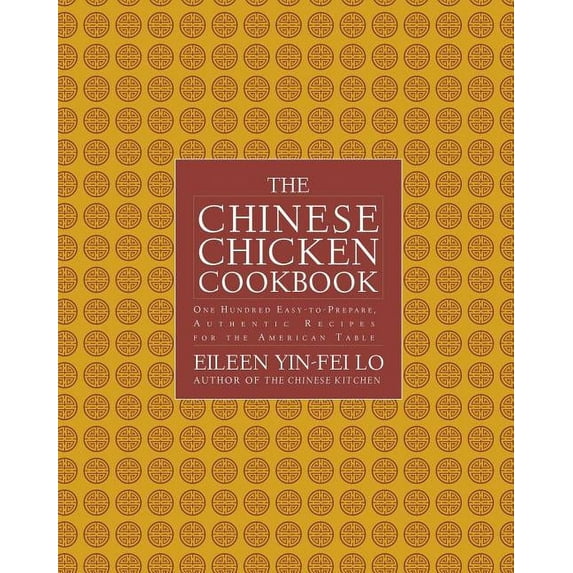The Chinese Chicken Cookbook: 100 Easy-To-Prepare, Authentic Recipes for the AME, (Paperback)