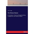 thumbnail image 1 of The Chinese Classics: A Translation, Critical and Exegetical Notes, Prolegomena, and Copious Indexes, (Paperback), 1 of 1