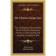 thumbnail image 1 of The Chinese Ginger Jars : The Courageous Human Story Of An American Missionary Family In China During The Japanese Occupation And (Hardcover), 1 of 1