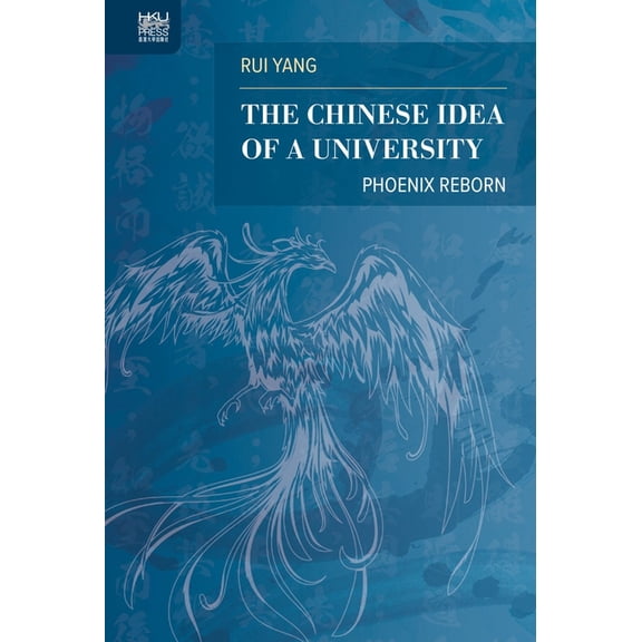 The Chinese Idea of a University : Phoenix Reborn (Hardcover)