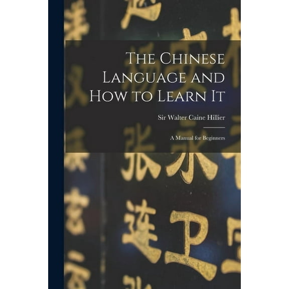 The Chinese Language and How to Learn It (Paperback)