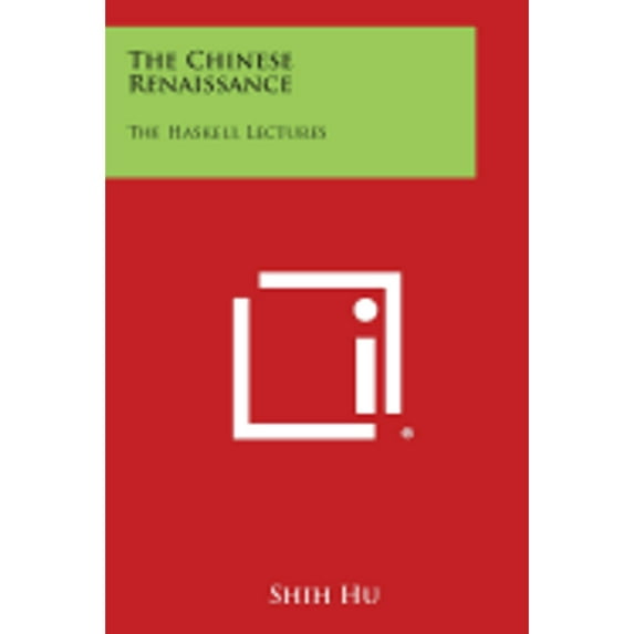 The Chinese Renaissance: The Haskell Lectures (Paperback) by Shih Hu