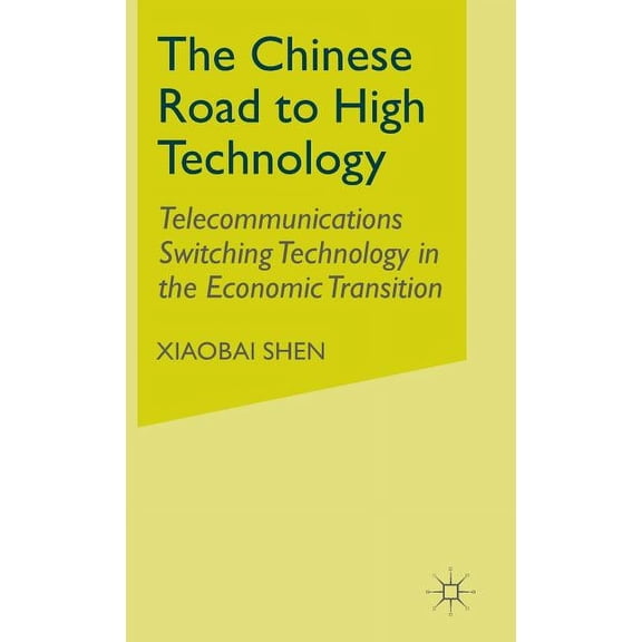 The Chinese Road to High Technology: Telecommunications Switching Technology in the Economic Transition