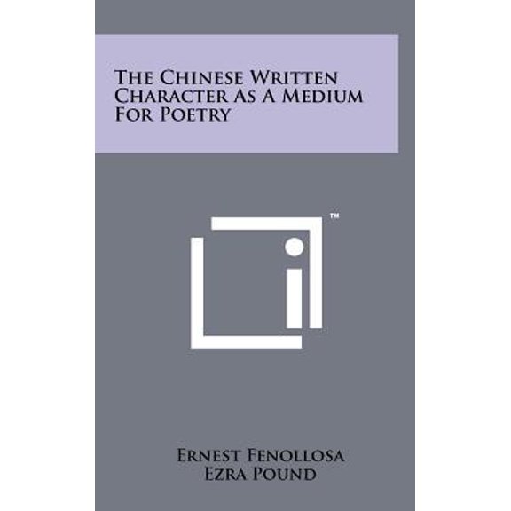 The Chinese Written Character as a Medium for Poetry Hardcover