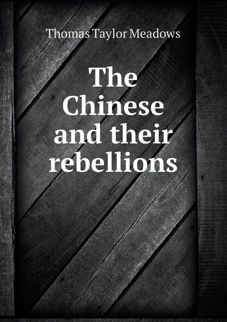 The Chinese and their rebellions (Paperback)