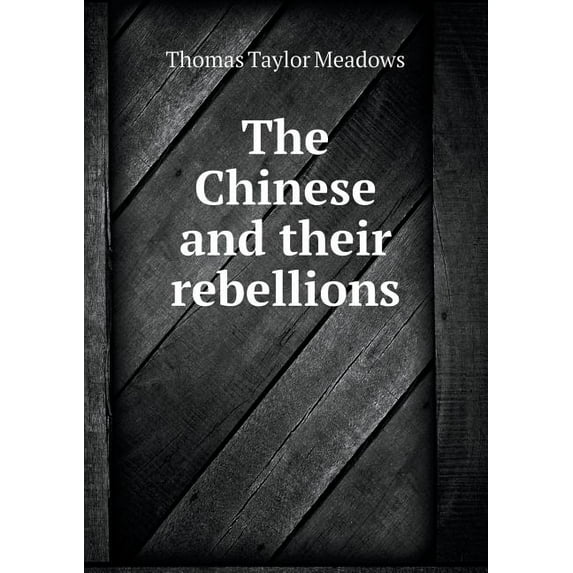 The Chinese and their rebellions (Paperback)