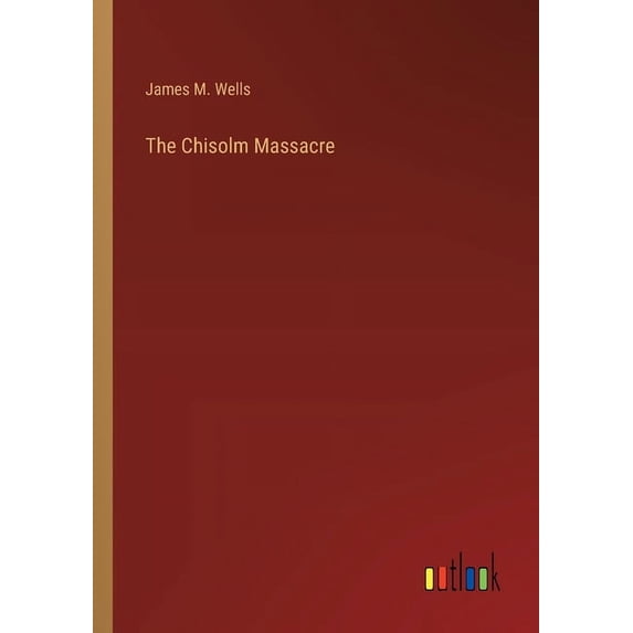 The Chisolm Massacre (Paperback)