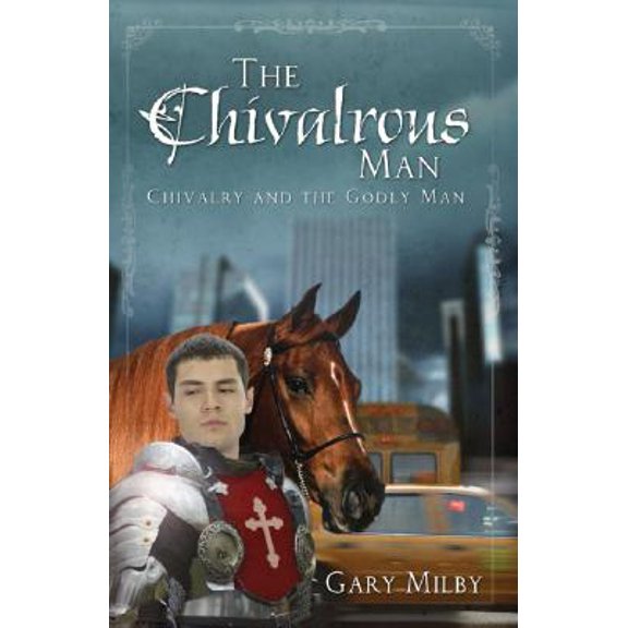 Pre-Owned The Chivalrous Man: Chivalry And the Godly Man (Paperback) 1579218458 9781579218454