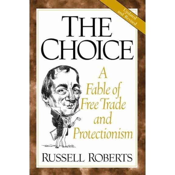 Pre-Owned The Choice: A Fable of Free Trade and Protectionism, Updated and Revised Edition Paperback
