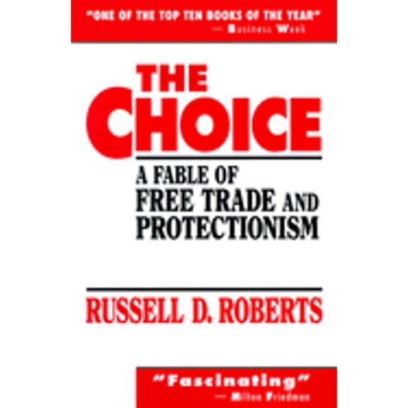 Pre-Owned The Choice: A Fable of Free Trade and Protectionism (Paperback) by Russell D Roberts