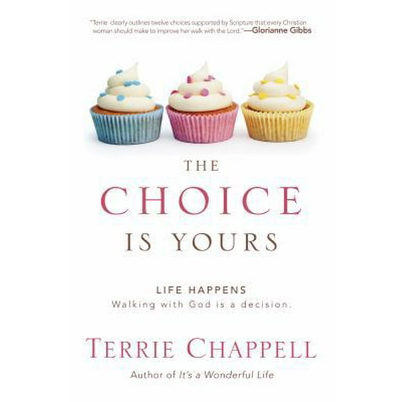 Pre-Owned The Choice Is Yours: Life Happens. Walking with God Is a Decision. (Paperback) 1598941666 9781598941661