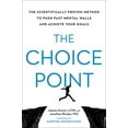 thumbnail image 1 of The Choice Point: The Scientifically Proven Method to Push Past Mental Walls and Achieve Your Goals, (Hardcover), 1 of 1