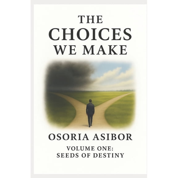 The Choices We Make: Volume One: Seeds of Destiny, (Paperback)