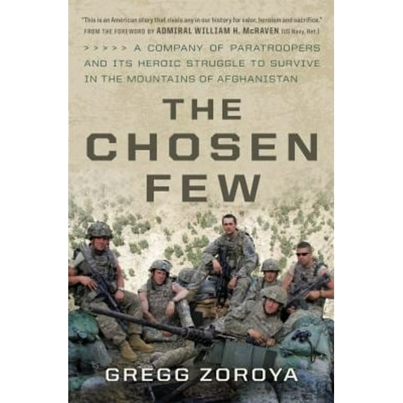 Pre-Owned The Chosen Few: A Company of Paratroopers and Its Heroic Struggle to Survive in the Mountains of Afghanistan (Hardcover) 0306824833 9780306824838