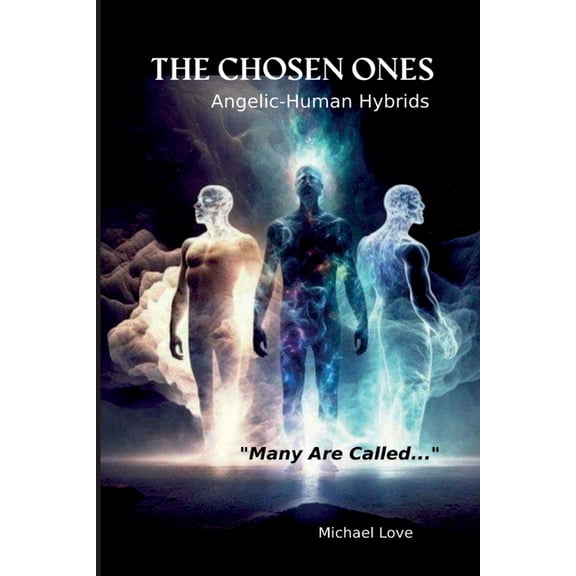 The Chosen Ones - Angelic-Human Hybrids, (Paperback)