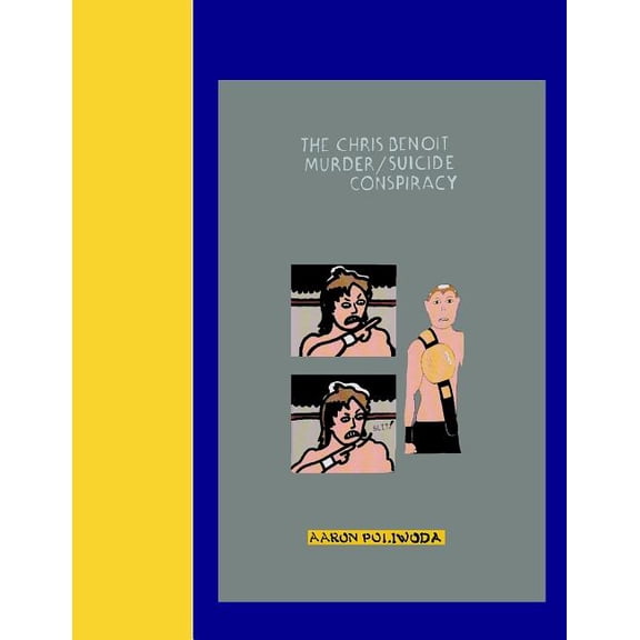 The Chris Benoit Murder/Suicide Conspiracy