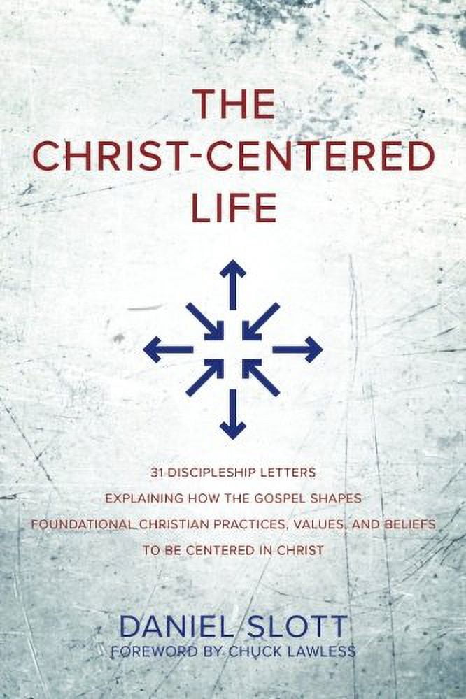 Pre-Owned The Christ-Centered Life: 31 Discipleship Letters Explaining ...