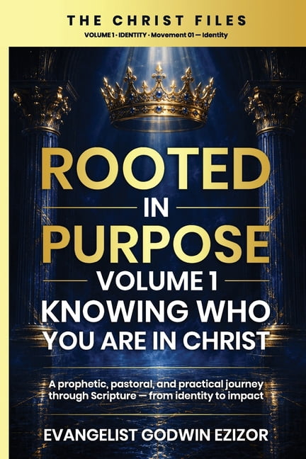 The Christ Files Rooted in Purpose: Knowing Who You Are In Christ (The Christ Files - Volume 1), Book 1, (Paperback)