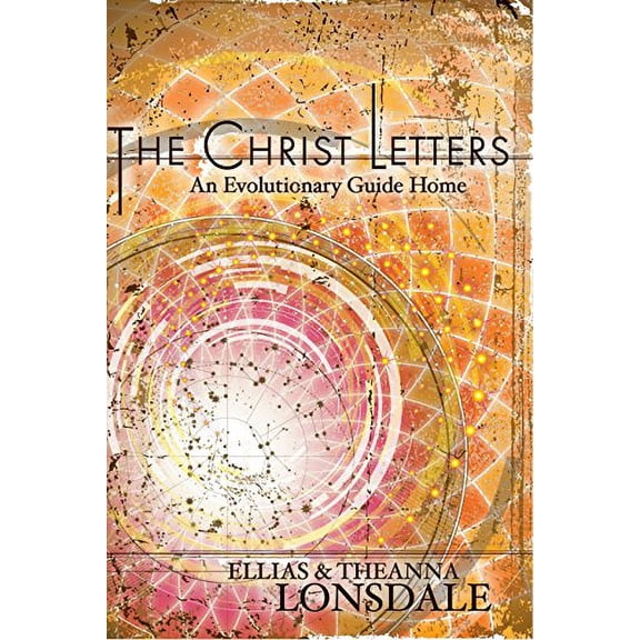 Pre-Owned The Christ Letters: An Evolutionary Guide Home (Paperback) 1583944982 9781583944981