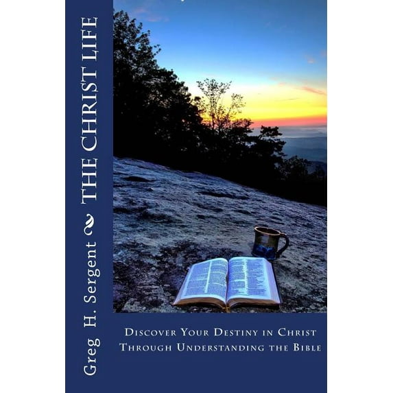 The Christ Life (Paperback) by Greg H Sergent